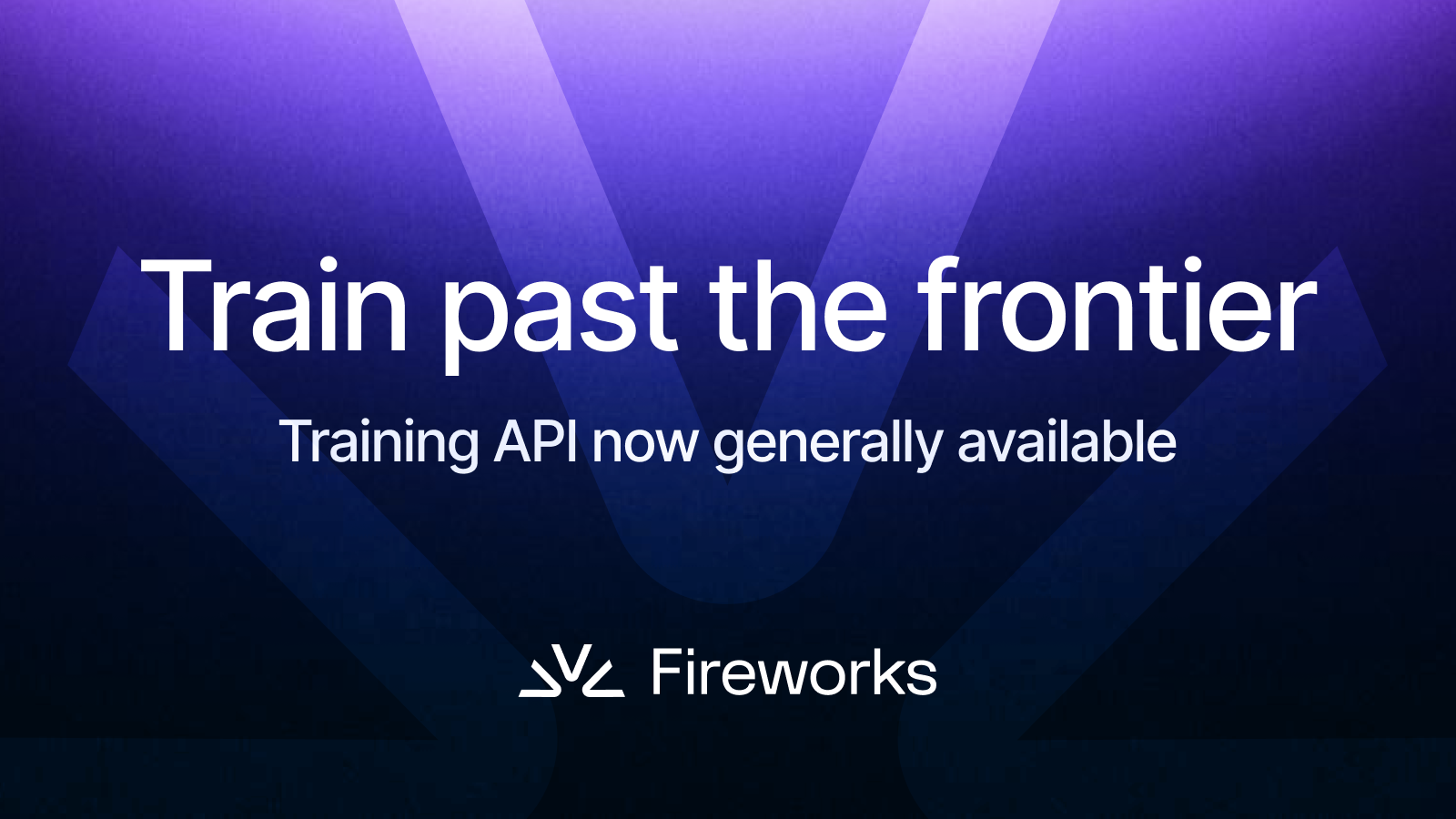 Fireworks AI 官方博客封面：Train past the frontier，Training API now generally available
