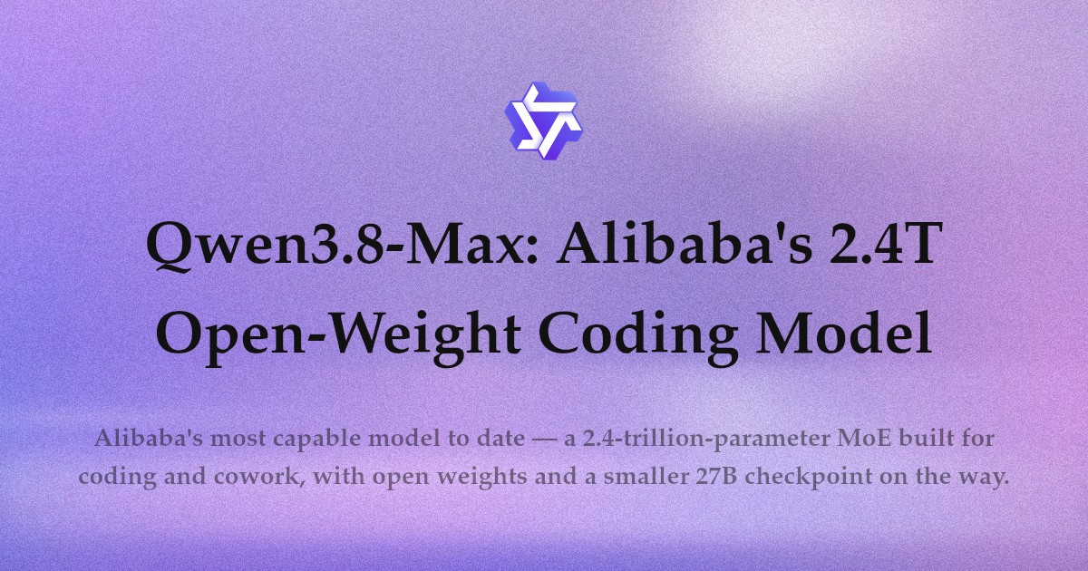 Qwen3.8-Max: Alibaba 2.4T Open-Weight Model