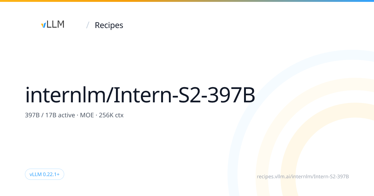vLLM 官方 recipe 页面卡片，标注 internlm/Intern-S2-397B、397B / 17B active · MOE · 256K ctx 与最低 vLLM 版本