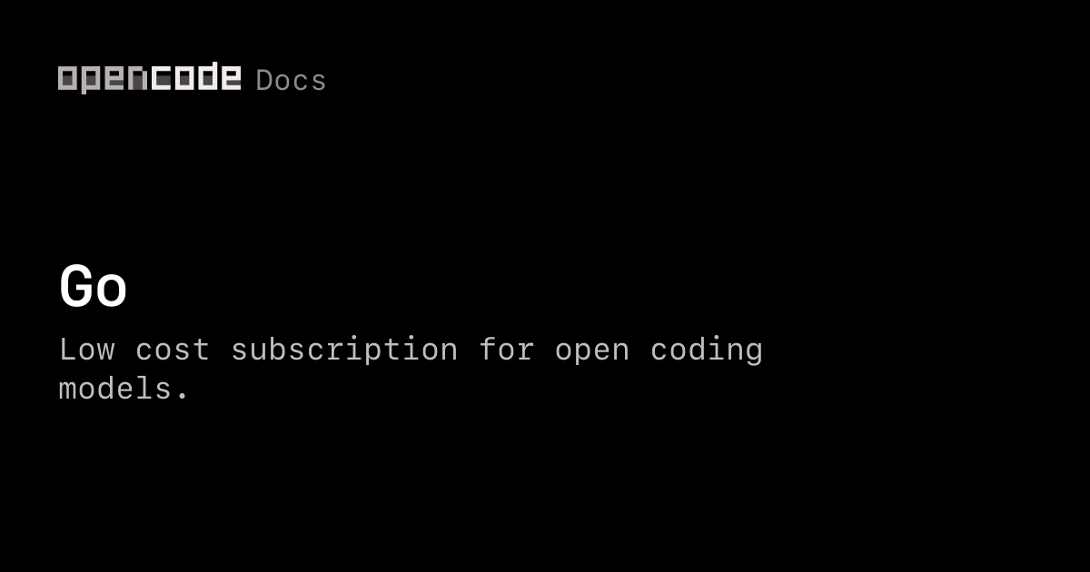 OpenCode 官方文档的 Go 社交卡片，写着「Go：面向开放编程模型的低价订阅」