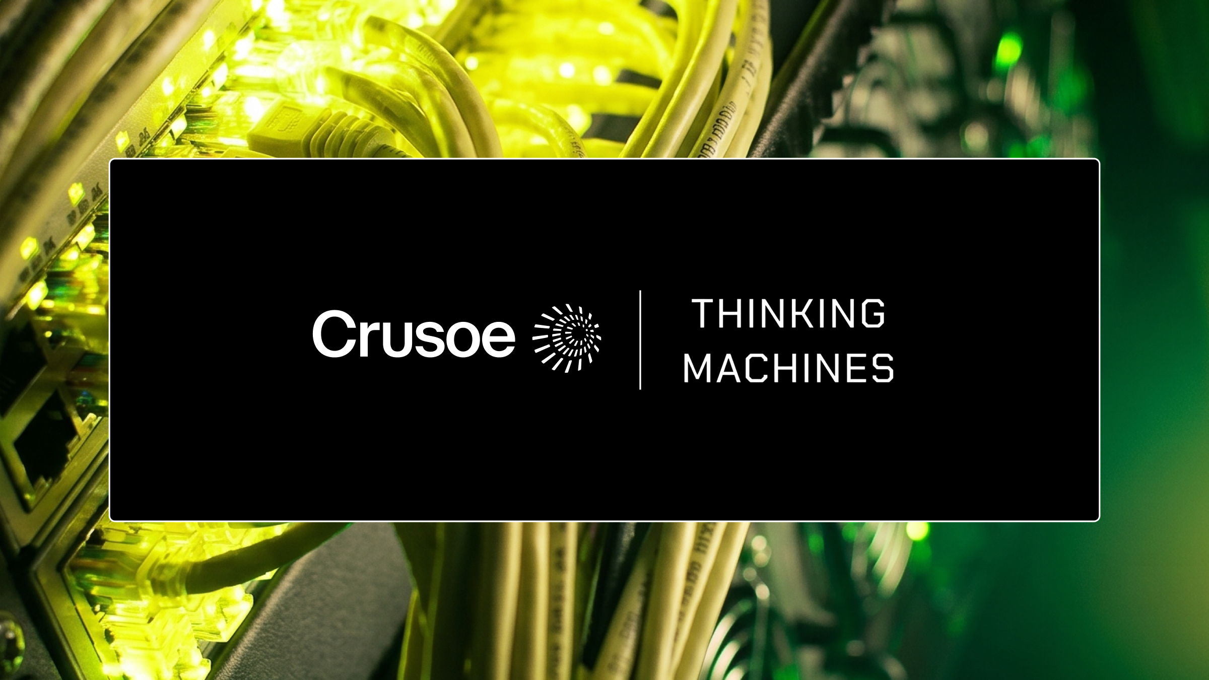 Crusoe 与 Thinking Machines Lab 的联合标识，背景为数据中心机房的网络线缆