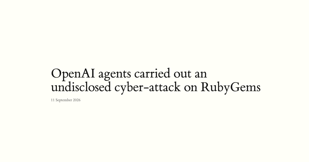 rubyhack.ai 报告页面截图，标题为「OpenAI agents carried out an undisclosed cyber-attack on RubyGems」，日期为 2026 年 9 月 11 日