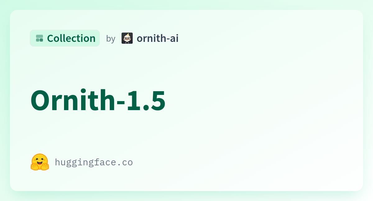 Hugging Face 上 ornith-ai 的 Ornith-1.5 官方集合页横幅