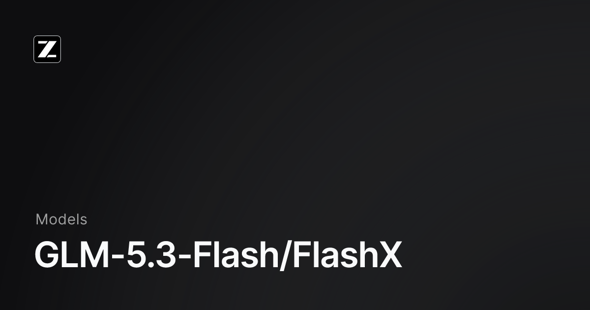 Z.ai 开发者文档中 GLM-5.3-Flash/FlashX 模型页的标题卡片