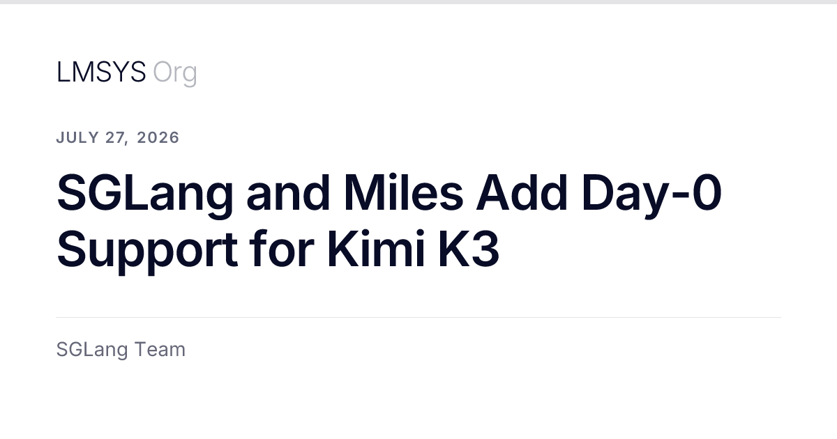 SGLang and Miles Add Day-0 Support for Kimi K3
