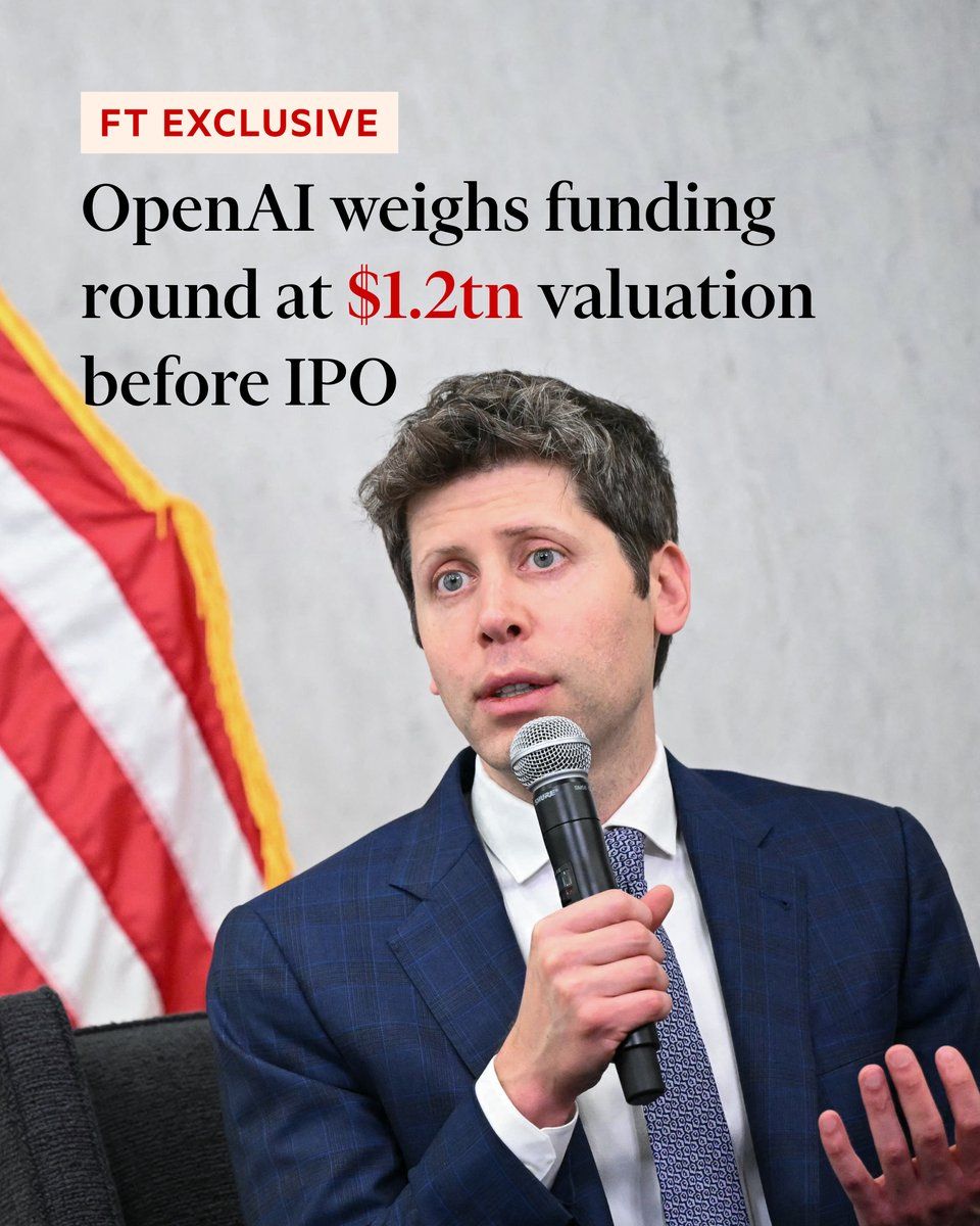 FT 官方 X 账号推文配图，图中标题为「OpenAI weighs funding round at $1.2tn valuation before IPO」
