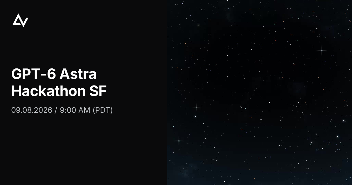 GPT-6 Astra Hackathon SF 活动宣传图，白字标注活动名称与 09.08.2026 / 9:00 AM (PDT)
