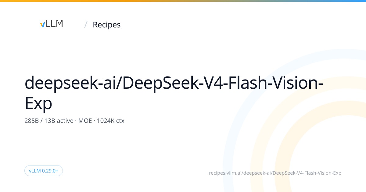 vLLM Recipes 服务指南页：deepseek-ai/DeepSeek-V4-Flash-Vision-Exp（285B/13B active · MOE · 1024K ctx）