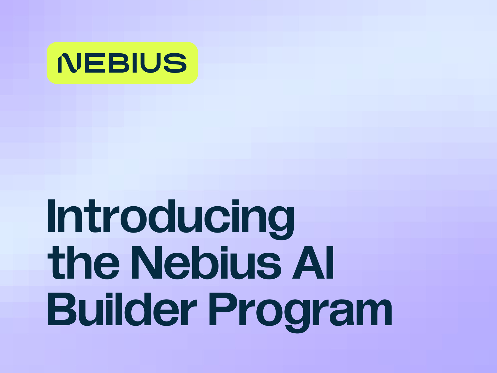 Nebius 发布的 AI Builder Program 上线宣传图，图中文字为 Introducing the Nebius AI Builder Program