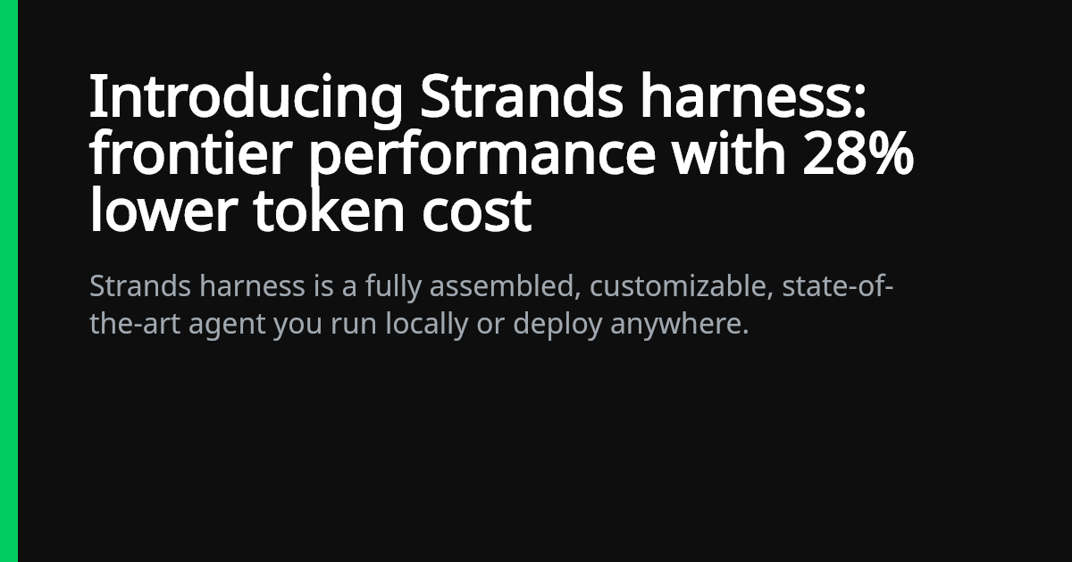 Strands Agents 团队博客的发布卡片，标题写着 Introducing Strands harness: frontier performance with 28% lower token cost