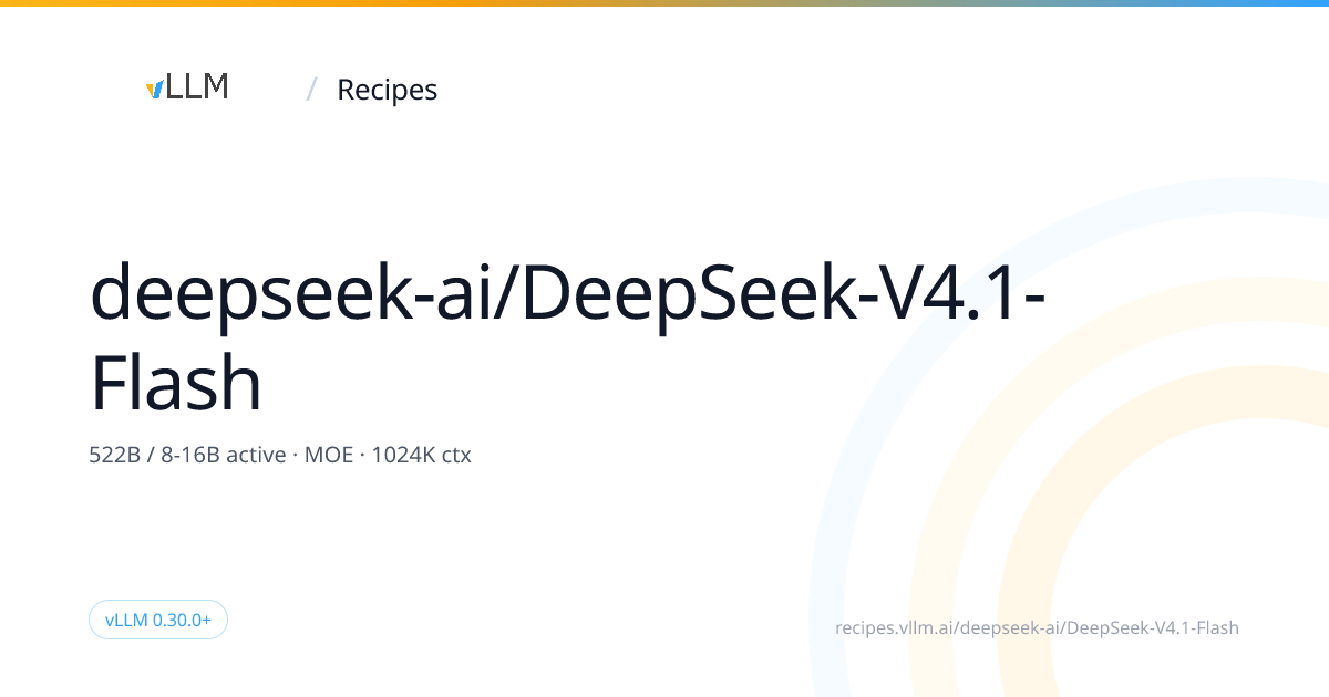 vLLM Recipes 页面上的 DeepSeek-V4.1-Flash 部署配方卡片，标注 522B / 8-16B active、MOE、1024K ctx 与 vLLM 0.30.0+