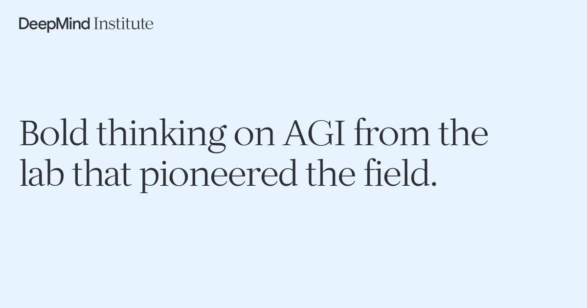 DeepMind Institute 官网首页卡片，写着「Bold thinking on AGI from the lab that pioneered the field」（来源：DeepMind Institute 官网）。