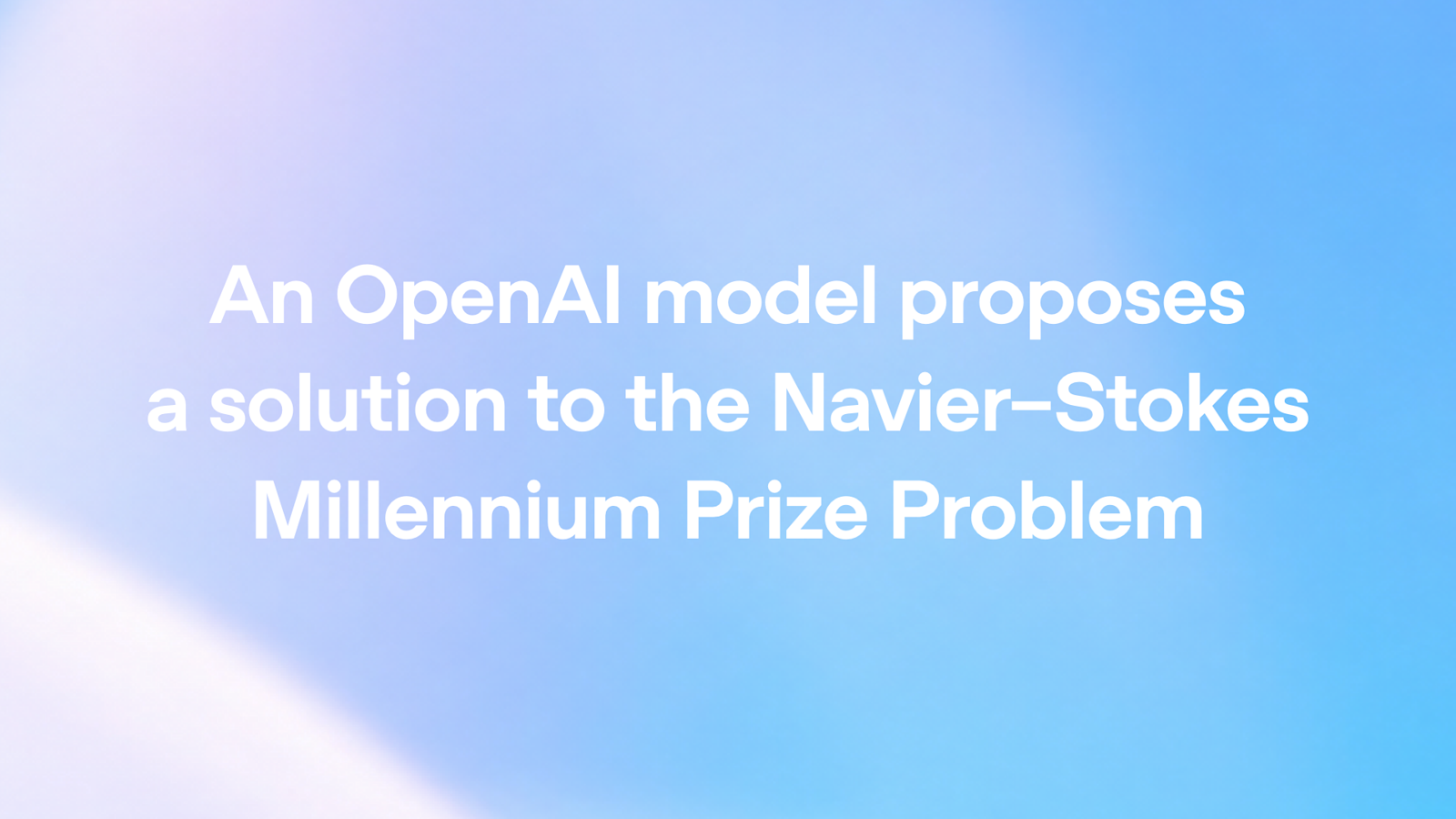OpenAI 公告中的题图，文字为 An OpenAI model proposes a solution to the Navier–Stokes Millennium Prize Problem