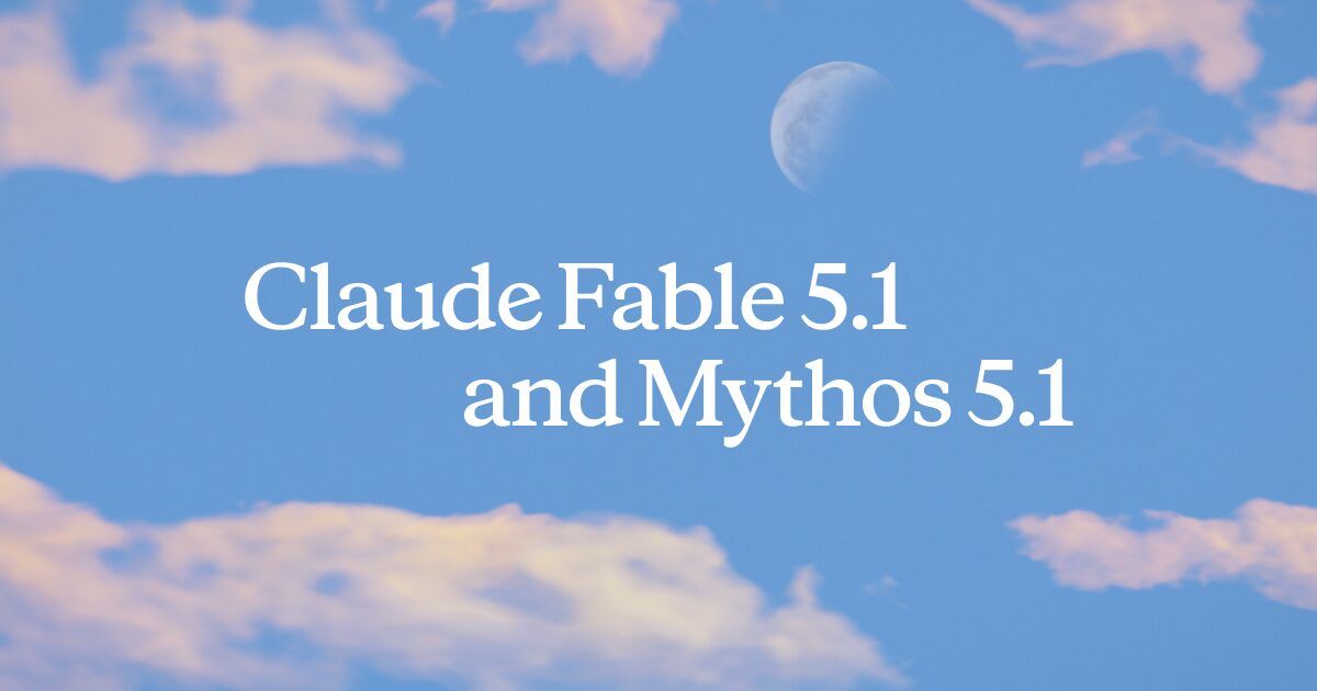 Claude Fable 5.1 与 Mythos 5.1 官方发布图