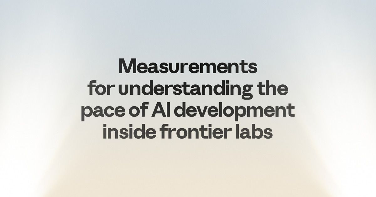 Anthropic Institute 发布《Measurements for understanding the pace of AI development inside frontier labs》的主视觉